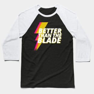 Better Than The Blade Baseball T-Shirt